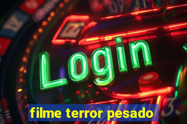 filme terror pesado